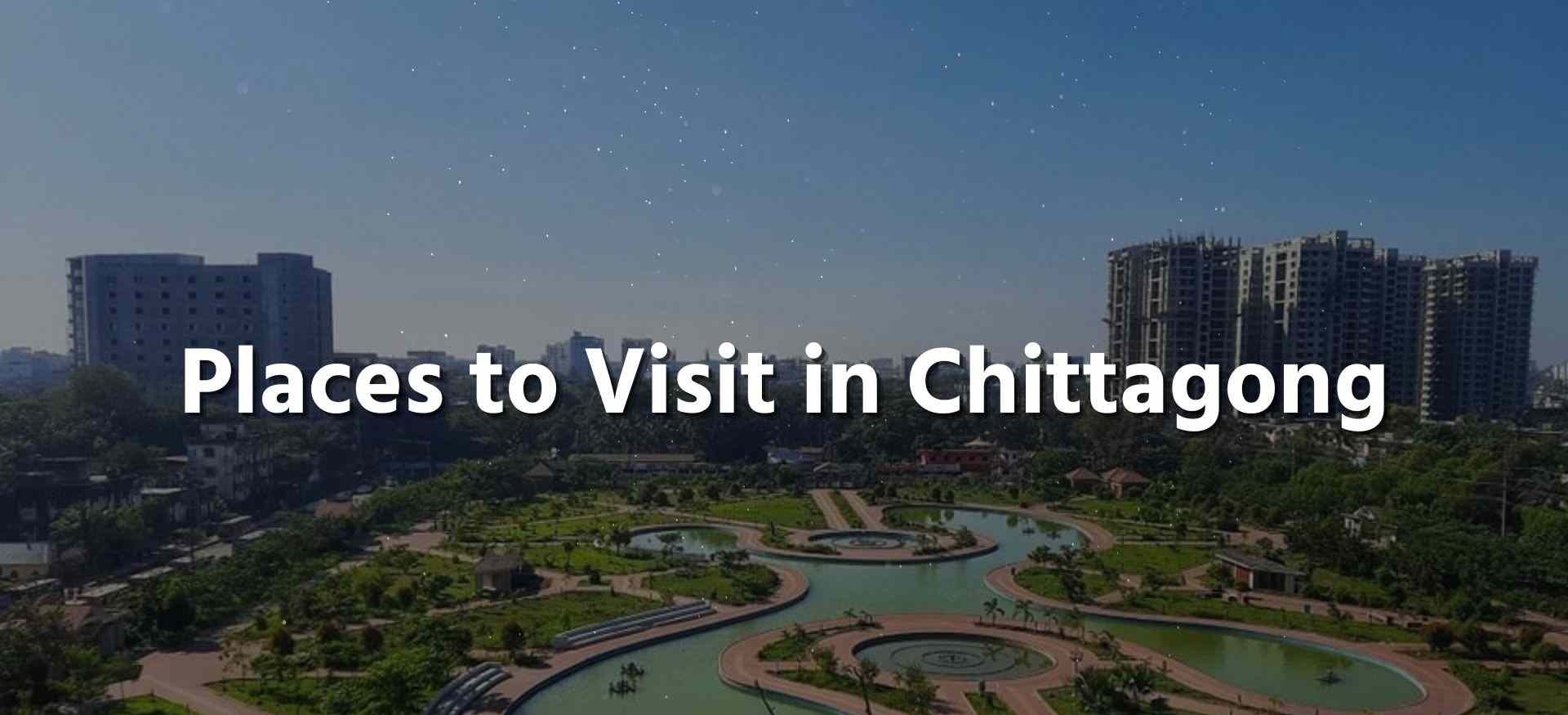 Places to Visit in Chittagong Bangladesh