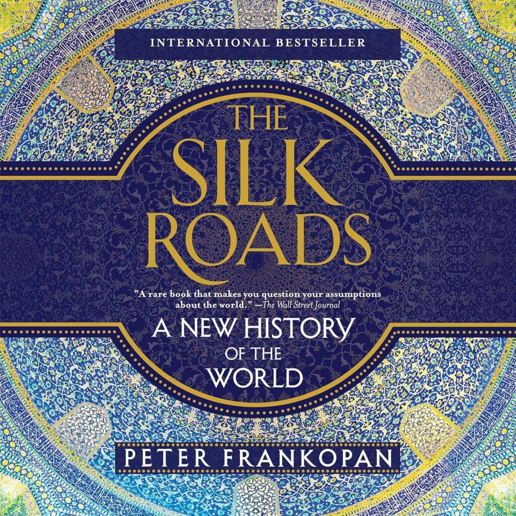 The Silk Roads: A New History of the World